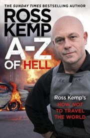 Cover of: Az Of Hell Ross Kemps Worst Places In The World by 