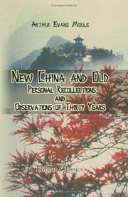 Cover of: New China and Old, Personal Recollections and Observations of Thirty Years | Arthur Evans Moule