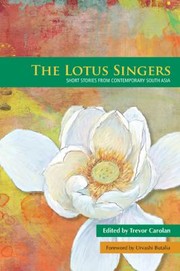 The Lotus Singers Short Stories From Contemporary South Asia by Trevor Carolan