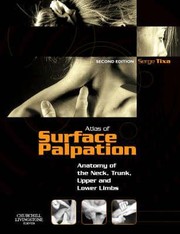 Cover of: Atlas Of Surface Palpation Anatomy Of The Neck Trunk Upper And Lower Limbs