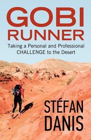 Gobi Runner Taking A Personal And Professional Challenge To The Desert by St Fan Danis