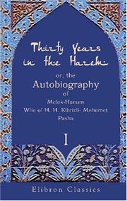 Cover of: Thirty Years in the Harem: or, the Autobiography of Melek-Hanum, Wife of H. H. Kibrizli-Mehemet Pasha: Volume 1