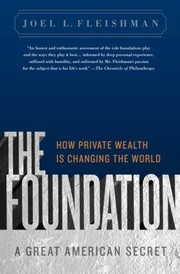 Cover of: The Foundation A Great American Secret How Private Wealth Is Changing The World by 