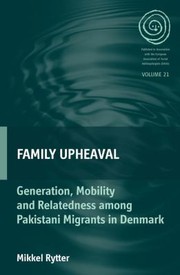Cover of: Family Upheaval Generation Mobility And Relatedness Among Pakistani Migrants In Denmark