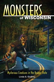 Cover of: Monsters Of Wisconsin Mysterious Creatures In The Badger State by 