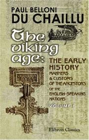 Cover of: The Viking Age: the Early History, Manners, and Customs of the Ancestors of the English-Speaking Nations: Illustrated from the Antiquities Discovered in ... from the Ancient Sagas and Eddas. Volume 1