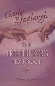 Cover of: The Freethinker's Text-Book: Man: Whence and How? Religion by Charles Bradlaugh