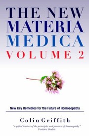 The New Materia Medica Further Key Remedies For The Future Of Homeopathy by Colin Griffith