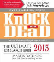 Cover of: Knock Em Dead The Ultimate Job Search Guide 2013