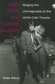 Cover of: Lady Dicks And Lesbian Brothers Staging The Unimaginable At The Wow Caf Theatre
