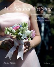 Cover of: The Natural Wedding Ideas And Inspirations For A Stylish And Green Celebration