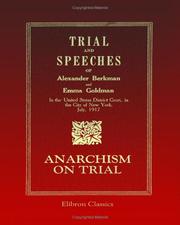 Cover of: Trial and Speeches of Alexander Berkman and Emma Goldman in the United States District Court, in the City of New York, July, 1917: Anarchism on Trial