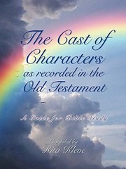 The Cast of Characters as Recorded in the Old Testament by Rita Kleve