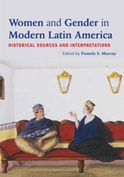 Women And Gender In Modern Latin America Historical Sources And Interpretations by Pamela Murray