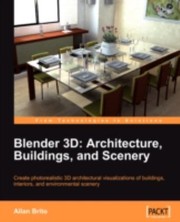 Cover of: Blender 3D Architecture, Buildings, and Scenery: Create Photorealistic 3d Architectural Visualizations of Buildings Interiors And Environmental Scenery