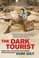 Cover of: The Dark Tourist Sightseeing In The Worlds Most Unlikely Holiday Destinations