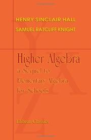 Cover of: Higher Algebra by Henry Sinclair Hall;  Samuel Ratcliff Knight