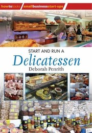 Cover of: How To Start And Run A Delicatessen Shop