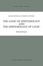 Cover of: The Logic Of Epistemology And The Epistemology Of Logic Selected Essays
