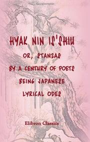 Cover of: Hyak Nin Is'shiu; or, Stanzas by a Century of Poets, being Japanese Lyrical Odes by Sadaie Fujiwara