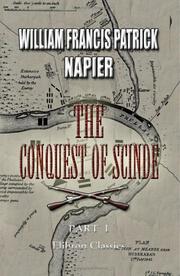 Cover of: The Conquest of Scinde, with Some Introductory Passages in the Life of Major-General Sir Charles James Napier: Part 1