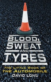 Cover of: Blood Sweat Tyres The Little Book Of The Automobile