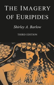 Cover of: The Imagery Of Euripides A Study In The Dramatic Use Of Pictorial Language