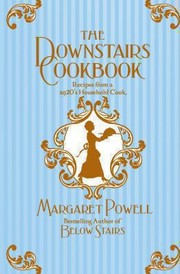 Cover of: The Downstairs Cookbook Recipes From A 1920s Household Cook by 