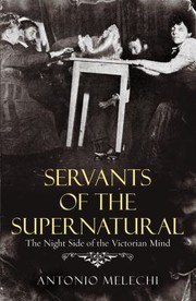 Cover of: Servants Of The Supernatural The Night Side Of The Victorian Mind