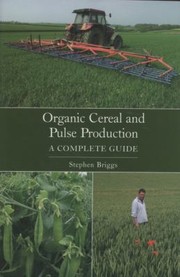 Cover of: Organic Cereal And Pulse Production A Complete Guide