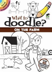 Cover of: What To Doodle On The Farm