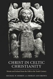 Cover of: Christ In Celtic Christianity Britain And Ireland From The Fifth To The Tenth Century