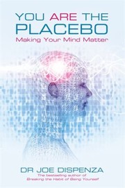 Cover of: You Are The Placebo Making Your Mind Matter