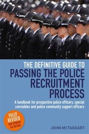 Cover of: The Definitive Guide To Passing The Police Recruitment Process A Handbook For Prospective Police Officers Special Constables And Police Community Support Officers