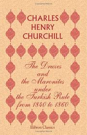 The Druzes and the Maronites under the Turkish rule, from 1840 to 1860 by Charles Henry Churchill