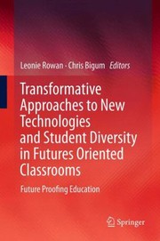 Cover of: Transformative Approaches To New Technologies And Student Diversity In Futures Oriented Classrooms Future Proofing Education