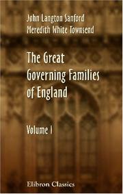 Cover of: The Great Governing Families of England | John Langton Sanford;  Meredith White Townsend