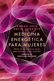 Medicina Energtica Para Mujeres Alinea Las Energas De Tu Cuerpo Para Mejorar Tu Salud Y Vitalidad by David Feinstein