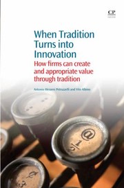 Cover of: When Tradition Turns Into Innovation How Firms Can Create And Appropriate Value Through Tradition