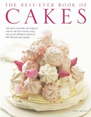 Cover of: The Bestever Book Of Cakes 165 Utterly Irresistible And Foolproof Cakes To Bake For Everyday Eating And Special Celebrations Shown In 800 Delectable Photographs