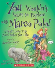 Cover of: You Wouldnt Want To Explore With Marco Polo A Really Long Trip Youd Rather Not Take by 