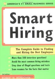 Cover of: Smart Hiring: The Complete Guide to Finding and Hiring the Best Employees (Smart Hiring)