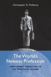 Cover of: The Worlds Newest Profession Management Consulting In The Twentieth Century by 