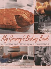 Cover of: My Grannys Baking Book 80 Traditional Family Recipes Shown In Over 220 Photographs