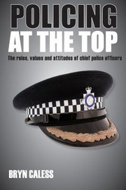 Cover of: Policing At The Top The Roles Values And Attitudes Of Chief Police Officers