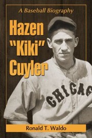 Hazen Kiki Cuyler A Baseball Biography by Ronald T. Waldo