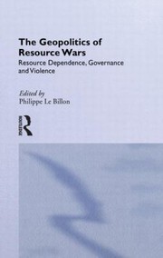 Cover of: The Geopolitics Of Resource Wars Resource Dependence Governance And Violence