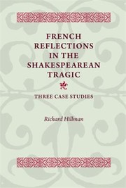 Cover of: French Reflections In The Shakespearean Tragic Three Case Studies