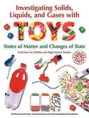 Cover of: Investigating Solids Liquids And Gases With Toys States Of Matter And Changes Of State