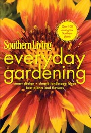 Cover of: Southern Living Everyday Gardening Smart Design Simple Landscape Ideas Best Plants And Flowers